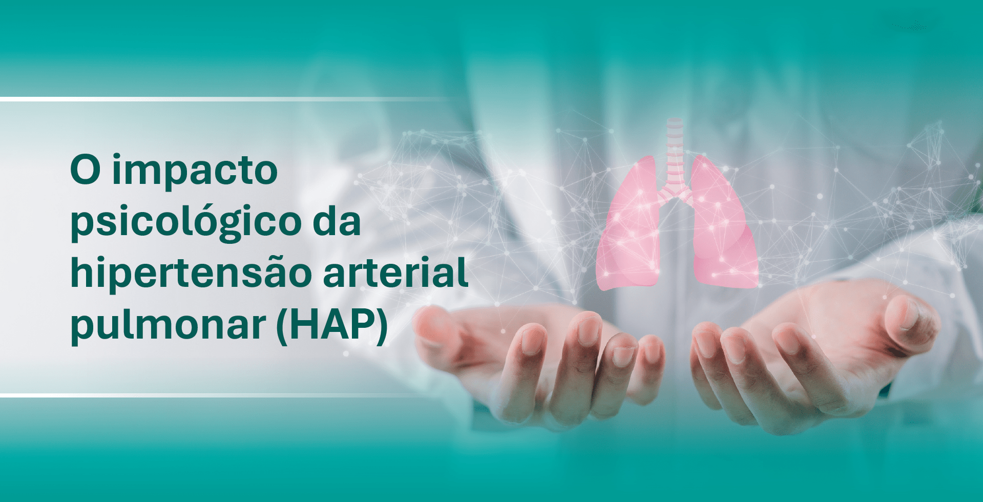Banner - O impacto psicológico da hipertensão arterial pulmonar