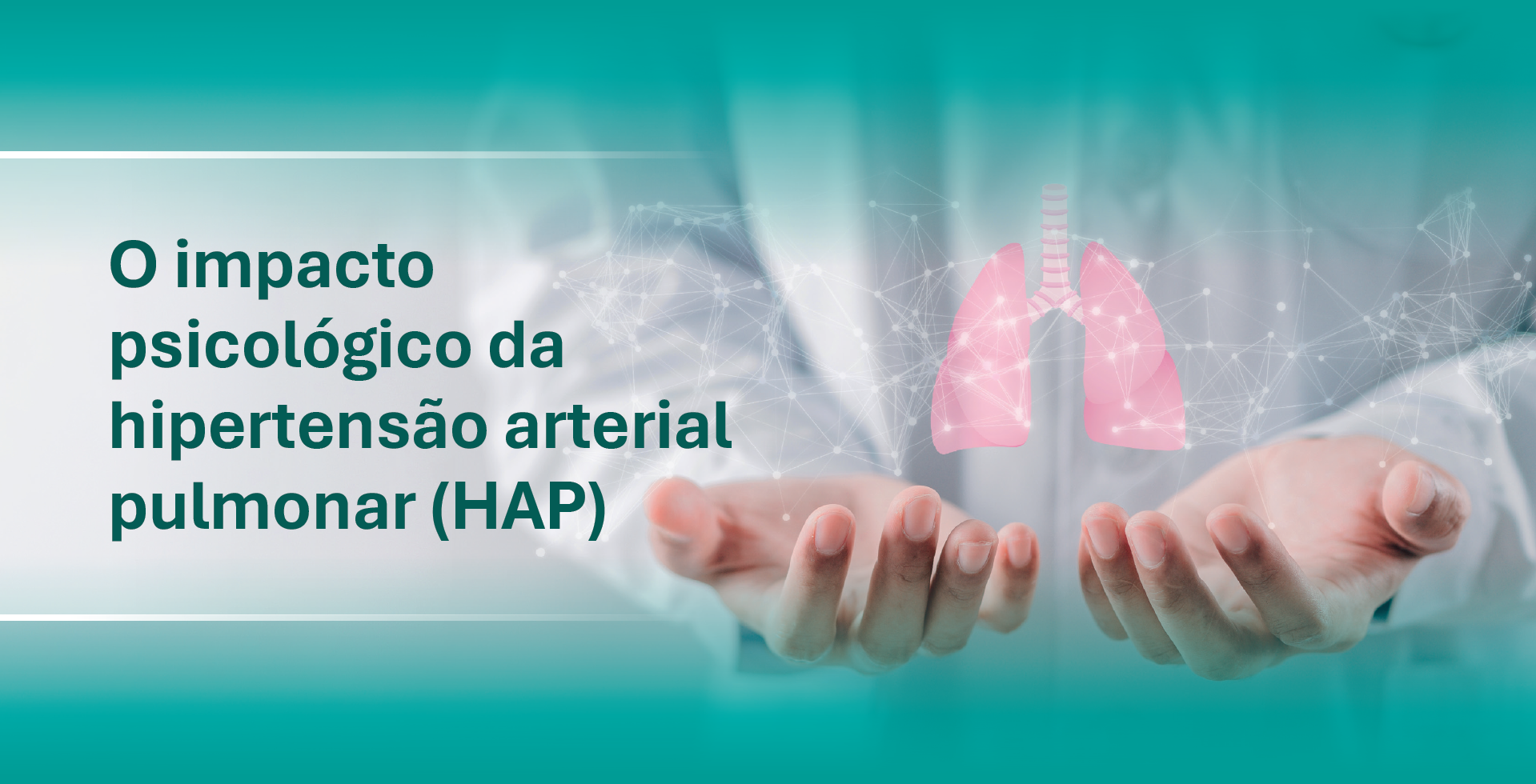 Banner - O impacto psicológico da hipertensão arterial pulmonar